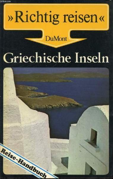 RICHTIG REISEN DuMont, GRIECHISCHE INSELN, REISE-HANDBUCH