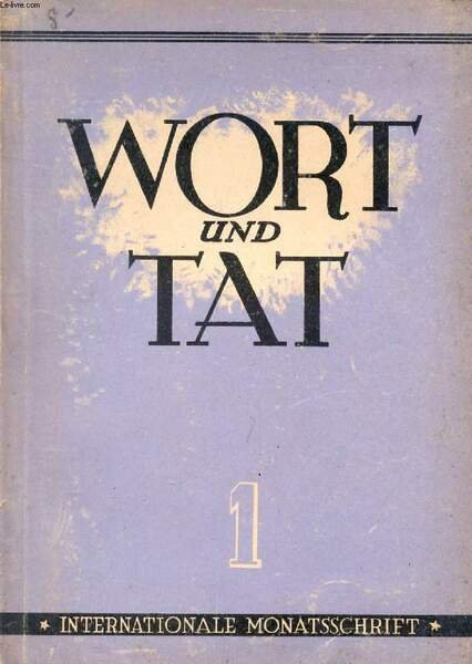 WORT UND TAT, Nr. 1, AUG. 1946, INTERNATIONALE MONTASSCHRIFT (Inhalt: …