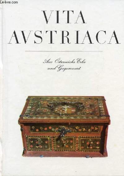 VITA AUSTRIACA, Aus �sterreichs Erbe und Gegenwart