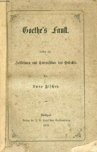 GOETHE'S FAUST, UEBER DIE ENTSTEHUNG UND COMPOSITION DES GEDICHTS