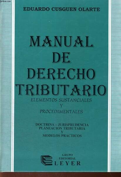 MANUAL DE DERECHO TRIBUTARIO, ELEMENTOS SUSTANCIALES Y PROCEDIMENTALES ...