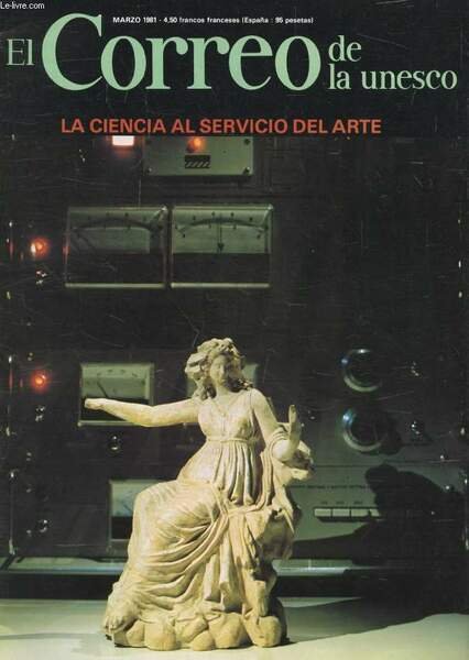 EL CORREO UNESCO, A�O XXXIV, MARZO 1981 (Sumario: La ciencia al servicio del arte, M. Hours. Como se salvo Lascaux, Santuario del arte prehistorico. La sala de los Toros, Una admirable reconstitucion cientifica. Falso Zapoteca y termoluminiscencia.)