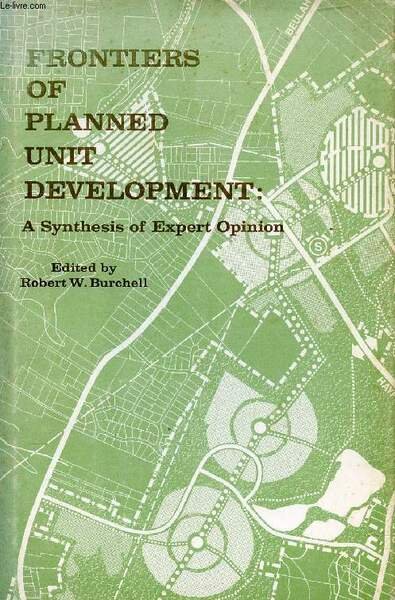FRONTIERS OF PLANNED UNIT DEVELOPMENT: A SYNTHESIS OF EXPERT OPINION
