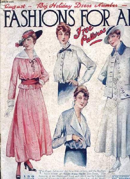 FASHION FOR ALL, AUGUST 1915, BIG HOLIDAY DRESS NUMBER (Contents: London's Opinion. Paris. New Fashions in New York. Summer Hats. Summer Blouses. Summer Underclothing. The Young Girl.)