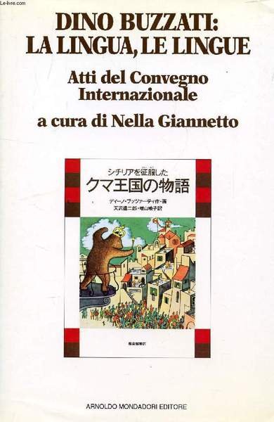 DINO BUZZATI: LA LINGUA, LE LINGUE, Atti del Convegno Internazionale Feltre e Belluno, Sett. 1991