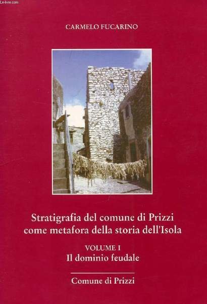 STRATIGRAFIA DEL COMUNE DI PRIZZI COME METAFORA DELLA STORIA DELL'ISOLA, …