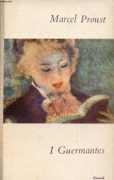 I GUERMANTES (ALLA RICERCA DEL TEMPO PERDUTO)