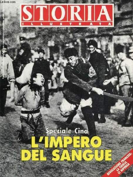 STORIA ILLUSTRATA, LUGLIO 1989, SPECIALE CINA, L'IMPERO DEL SANGUE (Sommario: Speciale Cina, (G. Sandri Fioroni, H. de Mondy, L. Barzini.). La Chiesa e la Rivoluzione francese, Dialogo tra Fran�ois Furet e Jean-Marie Lustiger.)