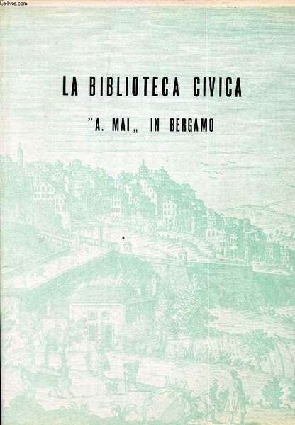 LA BIBLIOTECA CIVICA DI BERGAMO 'ANGELO MAI'