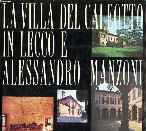 LA VILLA DEL CALEOTTO IN LECCO E ALESSANDRO MANZONI