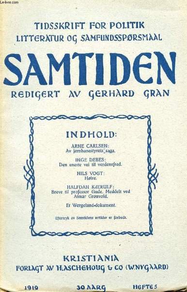 SAMTIDEN, 1919, 30 AARG, HEFTE 5, TIDSSKRIFT FOR POLITIK, LITTERATUR OG SAMFUNDSSP�RGSMAAL (Indhold: ARNE CARLSEN: Av jembanestyretsjsaga. INGE DEBES: Den eneste vei til verdensfred. NILS VOGT: H�ire. HALFDAN KJERULF: Breve til professor Gude.)