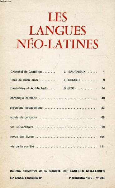 LES LANGUES NEO-LATINES, 66e ANNEE, N� 203, 1972 (Sommaire: Crist�bal de Castillejo, J. SAUGNIEUX. Libro de buen amor, L. COMBET. Baudelaire et A. Machado, B. SESE. Chronique catalane.)