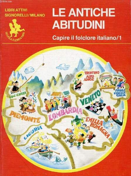 LE ANTICHE ABITUDINI, CAPIRE IL FOLCLORE ITALIANO, 3 VOLUMI (COMPLETO)