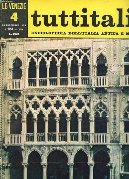 TUTTITALIA, N� 151, DIC. 1963, LE VENEZIE, 4, ENCICLOPEDIA DELL'ITALIA ANTICA E MODERNA (Sommario: Veneto I. S. Surchi: La presenza del grande Avvocato (fine). L. Chiarini: Il festival del cinema. G. Devoto: Tradizione latina. G.M. Manzini: Credenze.)