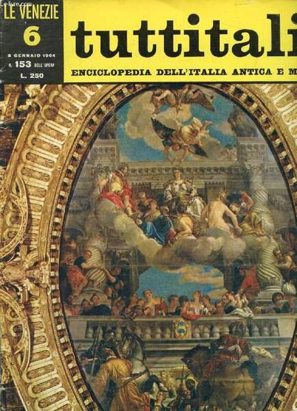 TUTTITALIA, N� 153, GENN. 1964, LE VENEZIE, 6, ENCICLOPEDIA DELL'ITALIA ANTICA E MODERNA (Sommario: Veneto I. Venezia e la sua Laguna. Fr. Gaeta: Le vicende della Serenissima. G. Mariacher: la patria del colore. P. Lino Zovatto: Torcello e Murano.)