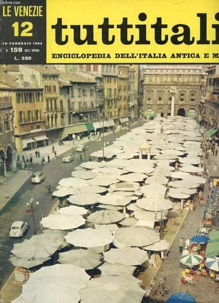 TUTTITALIA, N� 159, FEBB. 1964, LE VENEZIE, 12, ENCICLOPEDIA DELL'ITALIA ANTICA E MODERNA (Sommario: Veneto II. Il Cadore e Cortina d'Ampezzo. G. Mazzotti: Incendio di colori sulle vette. Le Prealpi Vicentine. M. Rigoni Stern: La punta di selce e.)