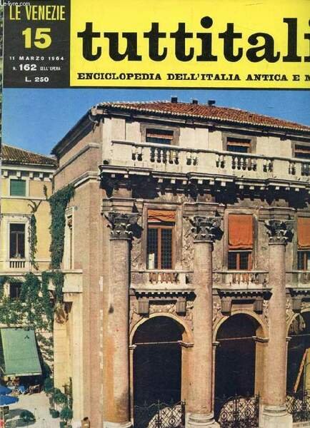 TUTTITALIA, N� 162, MARZO 1964, LE VENEZIE, 15, ENCICLOPEDIA DELL'ITALIA ANTICA E MODERNA (Sommario: Veneto II. Il Garda e le Prealpi veronesi. G.L. Mellini: Dal Benaco alle malghe alpestri. Vicenza e i Monti Berici. G. Piovene: Il miracolo palladiano.)