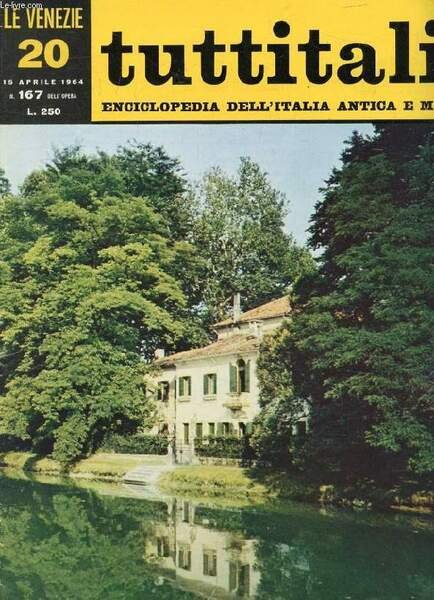 TUTTITALIA, N� 167, APRILE 1964, LE VENEZIE, 20, ENCICLOPEDIA DELL'ITALIA ANTICA E MODERNA (Sommario: Veneto II. Este e la piana del Brenta. A. Zorzi: La grande 'season' della Riviera. Rovigo e il Polesine. G. Visentini: Una misura umana.)