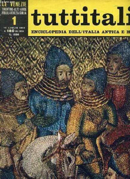 TUTTITALIA, N� 180, LUGLIO 1964, LE VENEZIE, TRENTINO-ALTO ADIGE, FRIULI-VENEZIA GIULIA, 1, ENCICLOPEDIA DELL'ITALIA ANTICA E MODERNA (Sommario: Trentino-Alto Adige. G. Piovene: Introduzione al Trentino-Alto Adige. G. Morandini: La regione dei monti.)