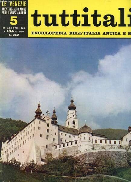TUTTITALIA, N� 184, AGOSTO 1964, LE VENEZIE, TRENTINO-ALTO ADIGE, FRIULI-VENEZIA GIULIA, 5, ENCICLOPEDIA DELL'ITALIA ANTICA E MODERNA (Sommario: Trentino-Alto Adige. Bolzano, La Val d'Isarco e la Pusteria. A. Busignani, La terre del gotico (fine).)