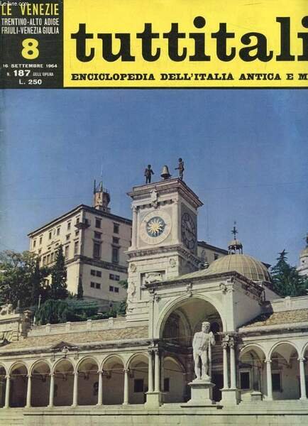 TUTTITALIA, N� 187, SETT. 1964, LE VENEZIE, TRENTINO-ALTO ADIGE, FRIULI-VENEZIA GIULIA, 8, ENCICLOPEDIA DELL'ITALIA ANTICA E MODERNA (Sommario: Friuli-Venezia Giulia. Gorizia, Monfalcone, Grado. N. Salvi: Terre del patriarcato aquileise (fine).)