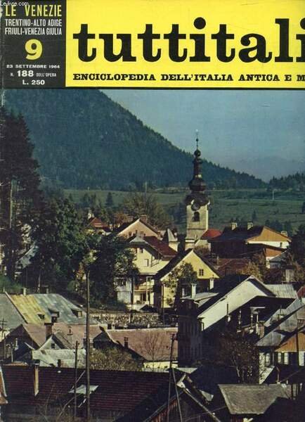 TUTTITALIA, N� 188, SETT. 1964, LE VENEZIE, TRENTINO-ALTO ADIGE, FRIULI-VENEZIA GIULIA, 9, ENCICLOPEDIA DELL'ITALIA ANTICA E MODERNA (Sommario: Friuli-Venezia Giulia. Udine e la Pianura Friulana. C. Mutinelli: Le grandi testimonianze dell'arte.)
