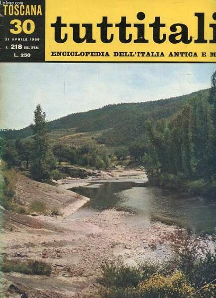 TUTTITALIA, N� 218, APRILE 1965, TOSCANA, 30, ENCICLOPEDIA DELL'ITALIA ANTICA E MODERNA (Sommario: Toscana II (2). Arezzo e l'Alta Val Tiberina. F. De Luca: Pellegrinaggio in terra di Piero (fine). Il Casentino. M. Salmi: Crudi sassi e verdi colli.)