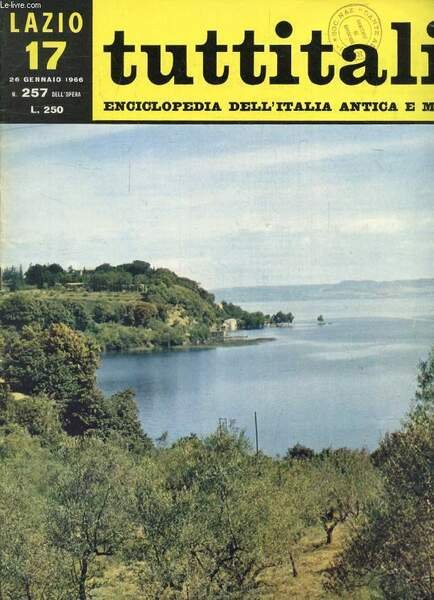 TUTTITALIA, N� 257, GENN. 1966, LAZIO, 17, ENCICLOPEDIA DELL'ITALIA ANTICA E MODERNA (Sommario: Lazio II. Civitavecchia e la Tuscia romana. M. Bucci: Da Centumcellae a Corneto. Viterbo. B. Tecchi: Aspra malinconia. P. Migliorini: I laghi degli antichi.)