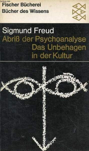 ABRISS DER PSYCHOANALYSE, DAS UNBEHAGEN IN DER KULTUR