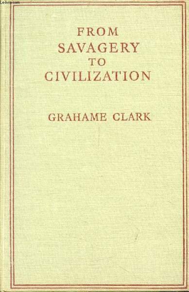FROM SAVAGERY TO CIVILIZATION