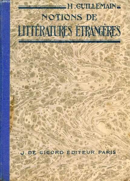 NOTIONS DE LITTERATURES ETRANGERES, ENVISAGEES DANS LEURS RAPPORTS AVEC LA LITTERATURE FRANCAISE