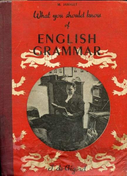 WHAT YOU SHOULD KNOW OF ENGLISH GRAMMAR