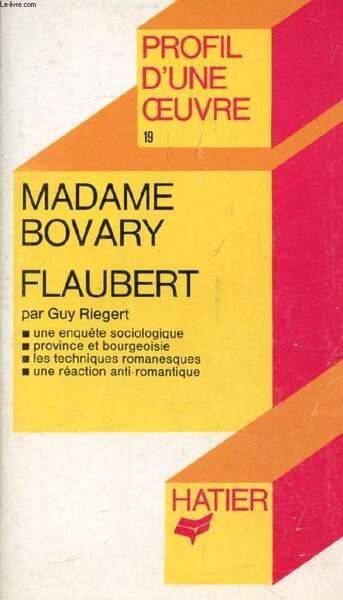 MADAME BOVARY, G. FLAUBERT (Profil d'une Oeuvre, 19)