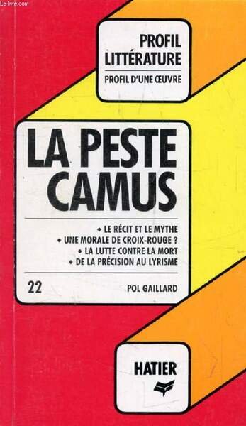 LA PESTE, A. CAMUS (Profil Litt�rature, Profil d'une Oeuvre, 22)