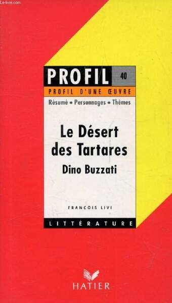 LE DESERT DES TARTARES, DINO BUZZATI (Profil Litt�rature, Profil d'une Oeuvre, 40)