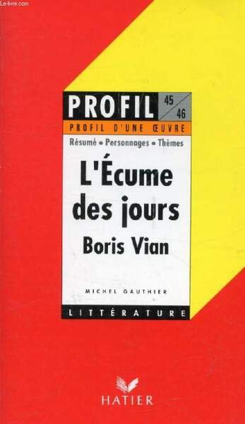 L'ECUME DES JOURS, BORIS VIAN (Profil d'une Oeuvre, 45-46)