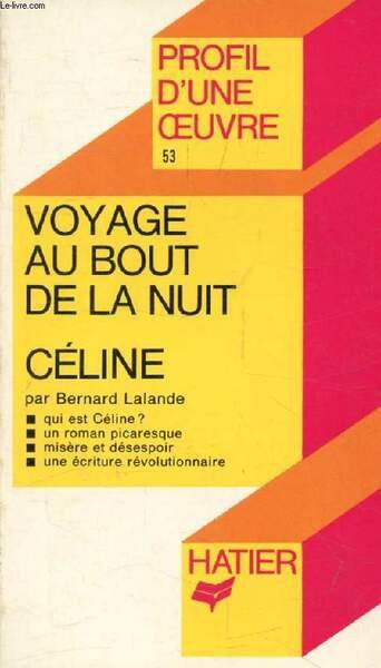 VOYAGE AU BOUT DE LA NUIT, L.-F. CELINE (Profil d'une …
