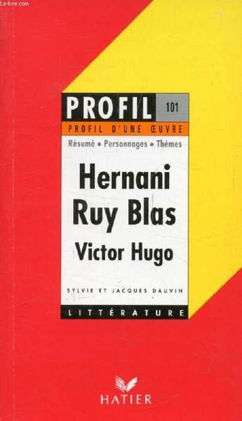 HERNANI, RUY BLAS, VICTOR HUGO (Profil Litt�rature, Profil d'une Oeuvre, …