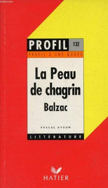 LA PEAU DE CHAGRIN, H. DE BALZAC (Profil Litt�rature, Profil …