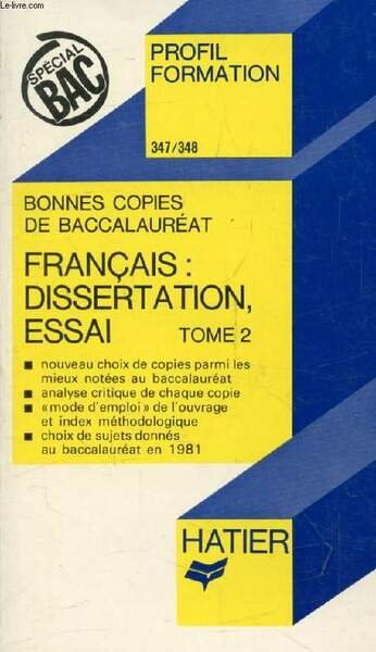 BONNES COPIES DE BAC, FRANCAIS: DISSERTATION, ESSAI LITTERAIRE, TOME 2 …