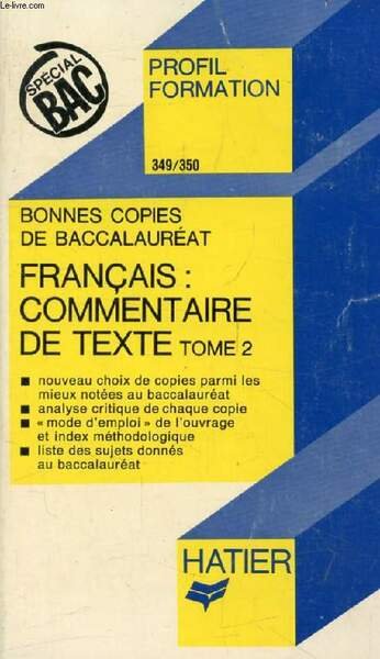 BONNES COPIES DE BAC, FRANCAIS: COMMENTAIRE DE TEXTE, TOME 2 …