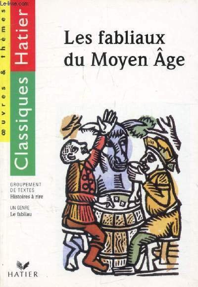 LES FABLIAUX DU MOYEN AGE (Classiques Hatier, Oeuvres & Th�mes)