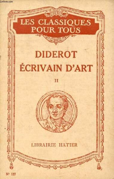 DIDEROT ECRIVAIN D'ART, TOME II (Les Classiques Pour Tous)
