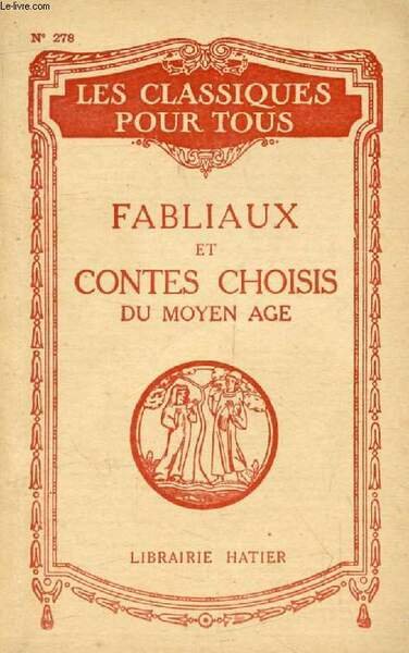 FABLIAUX ET CONTES CHOISIS DU MOYEN AGE (Les Classiques Pour …