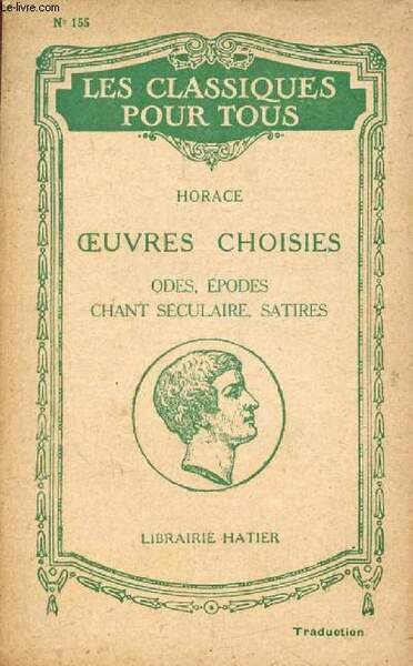 OEUVRES CHOISIES: ODES, EPODES, CHANT SECULAIRE ET SATIRES (Traduction) (Les …