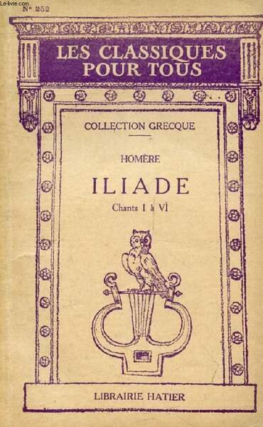 ILIADE, CHANTS I & VI, EXTRAITS DES CHANTS II, III, …