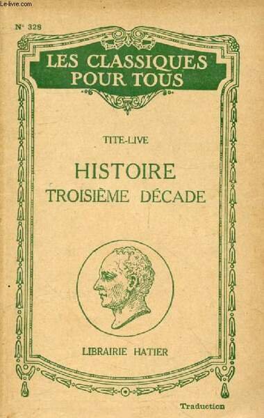 HISTOIRE, TROISIEME DECADE, XXI-XXX (Extraits Traduits) (Les Classiques Pour Tous)