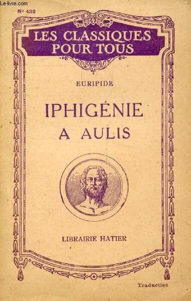 IPHIGENIE A AULIS (Traduction) (Les Classiques Pour Tous)