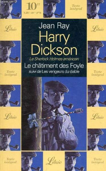 HARRY DICKSON, LE CHATIMENT DES FOYLE, SUIVI DE LES VENGEURS …