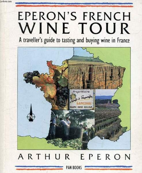 EPERON'S FRENCH WINE TOUR, A Traveller's Guide to Tasting and … | Immagine principale